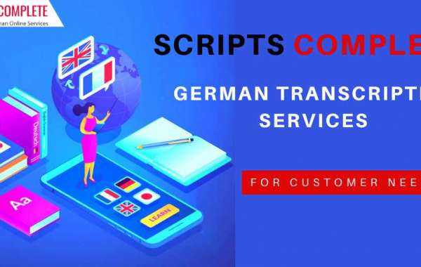 Scripts Complete To Provide German Transcription Services