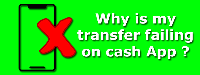 Cash app payment failed or why the transfer failing on cash app