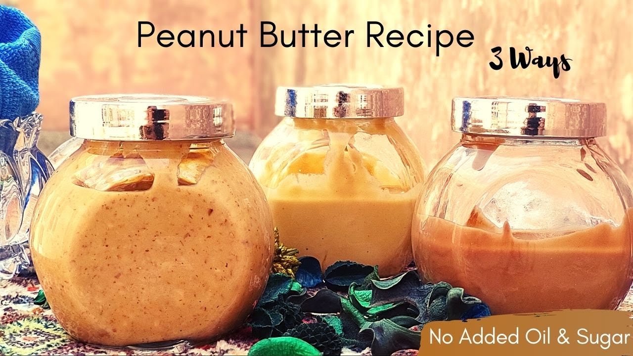 Homemade Peanut Butter Recipe Without Oil & Sugar [ 3 Different Ways ]
