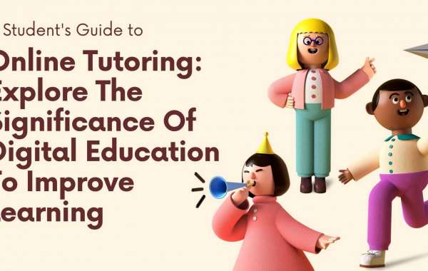 Online Tutoring: Explore The Significance Of Digital Education