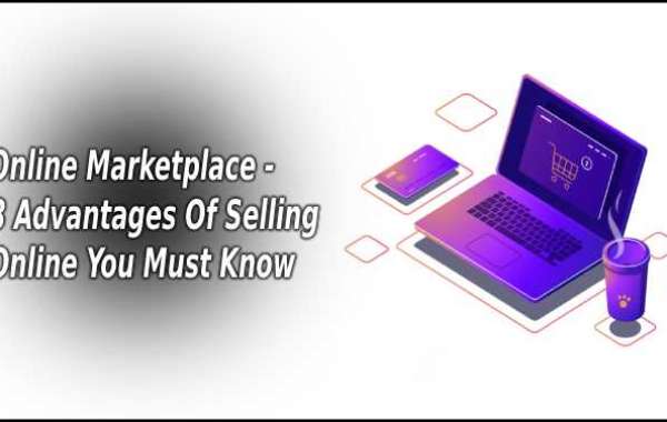 Online Marketplace - 8 Advantages of selling online you must know