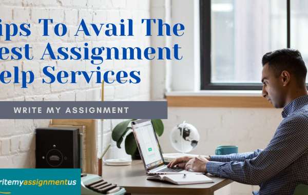 Tips To Avail The Best Assignment Help Services