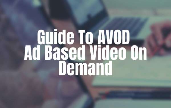 Guide To AVOD - Ad based Video On Demand