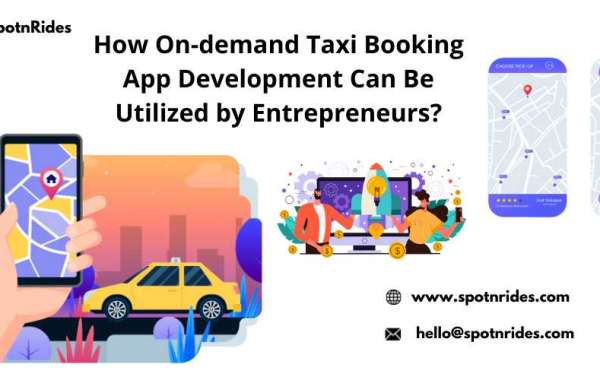 How On-demand Taxi Booking App Development Can Be Utilized by Entrepreneurs?