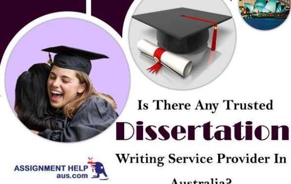 Is There Any Trusted Dissertation Writing Service Provider In Australia?