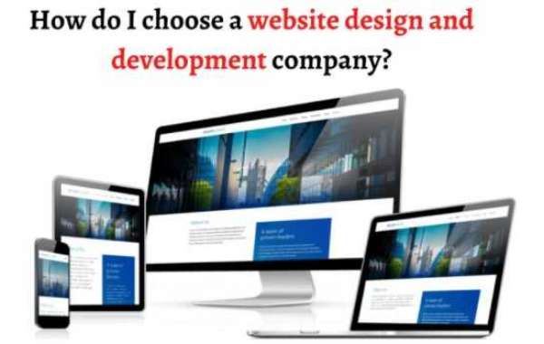 How do I choose a website design and development company?