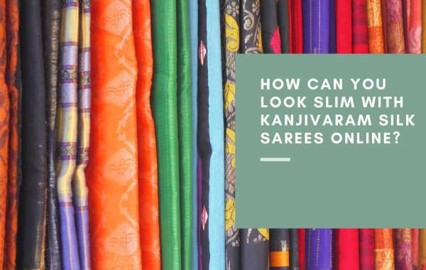 How Can You Look Slim With Kanjivaram Silk Sarees Online?