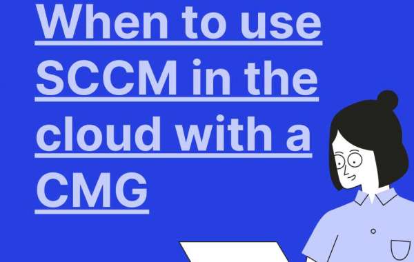When to use SCCM in the cloud with a CMG
