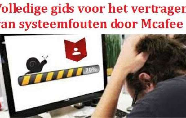 Volledige gids voor het vertragen van systeemfouten door Mcafee