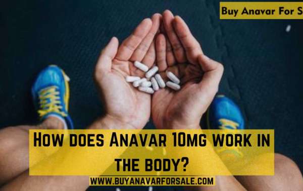 How does Anavar 10mg Work in The Body?