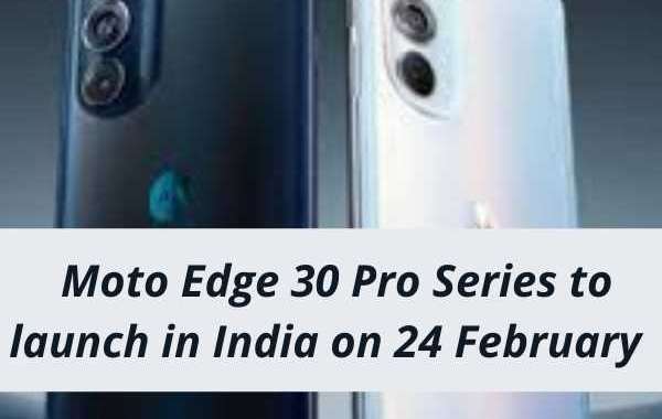 Moto Edge 30 Pro Series to launch in India on 24 February