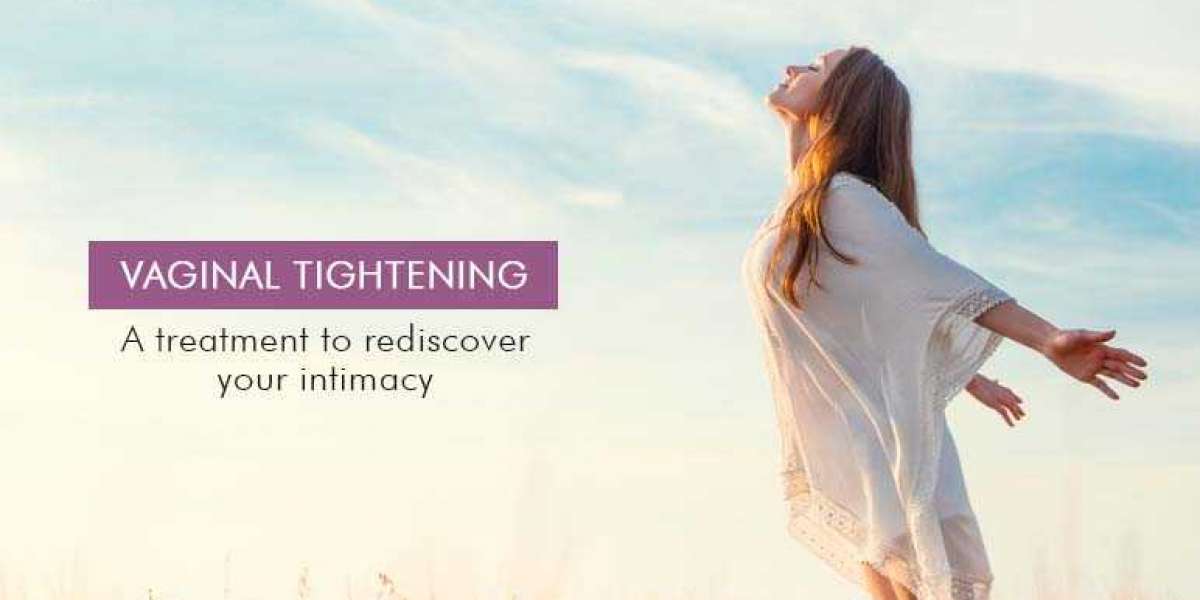 Vainal Tightening - A Treatment to Rediscover Your Intimacy