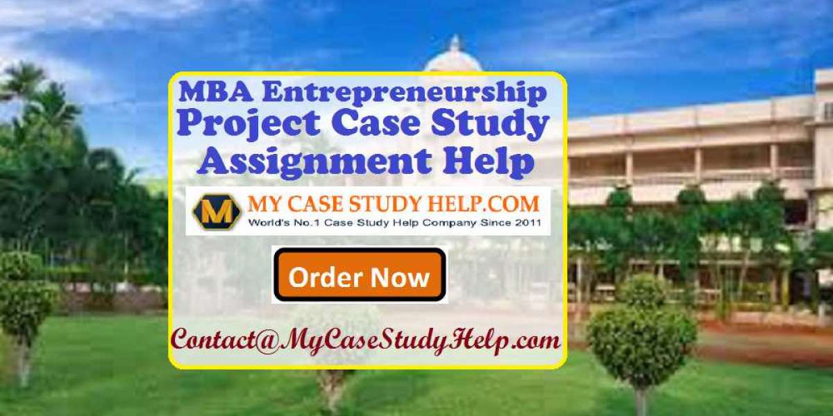 MBA Entrepreneurship Project Case Study Assignment Help From MyCaseStudyHelp.Com