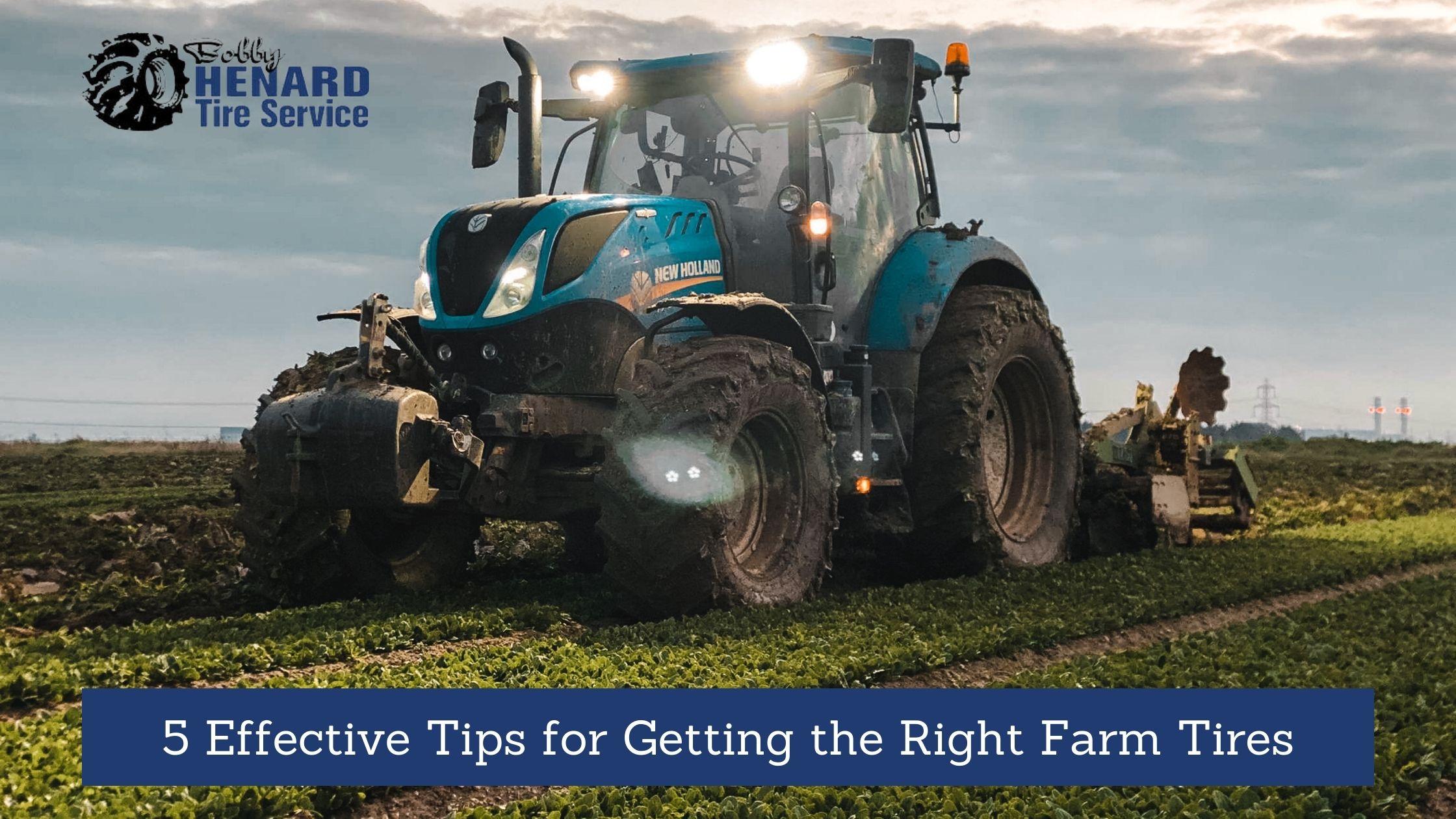 5 Effective Tips for Getting the Right Farm Tires