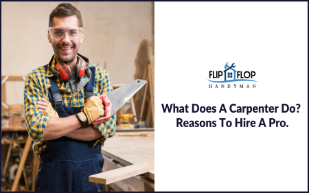 Reason to Hire a professional Carpenter - Flip Flop Handyman