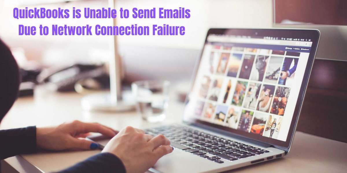 QuickBooks Unable to Send Emails Due to Network Connection Failure can be solved by these steps