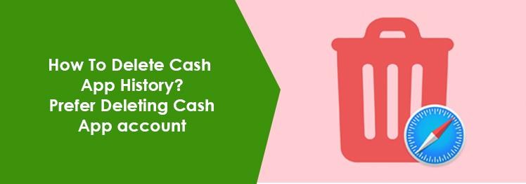 Understand How To Delete Cash App History Without Deleting Your Account