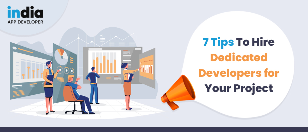 7 Tips to Hire Dedicated Developers for Your Project - India App Developer