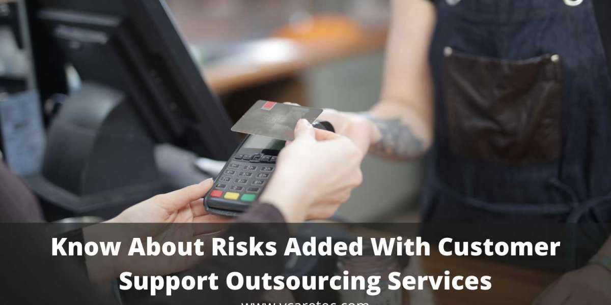 Know about Risks added with customer support outsourcing services