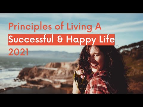 Principles of Living A Successful & Happy Life 2021 - YouTube
