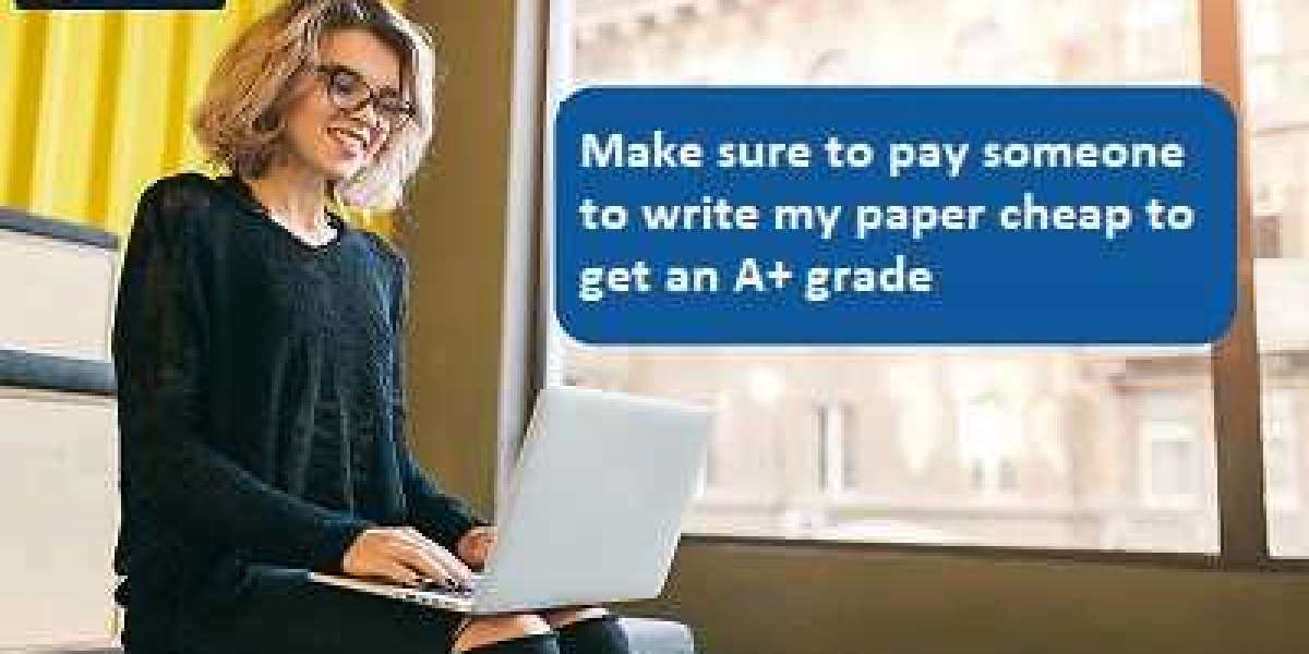 Make sure to pay someone to write my paper cheap to get an A+ grade