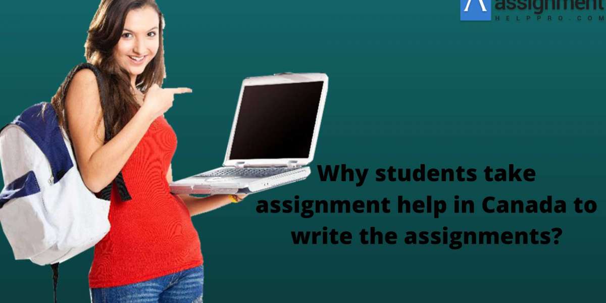 Why students take assignment help in Canada to write the assignments?