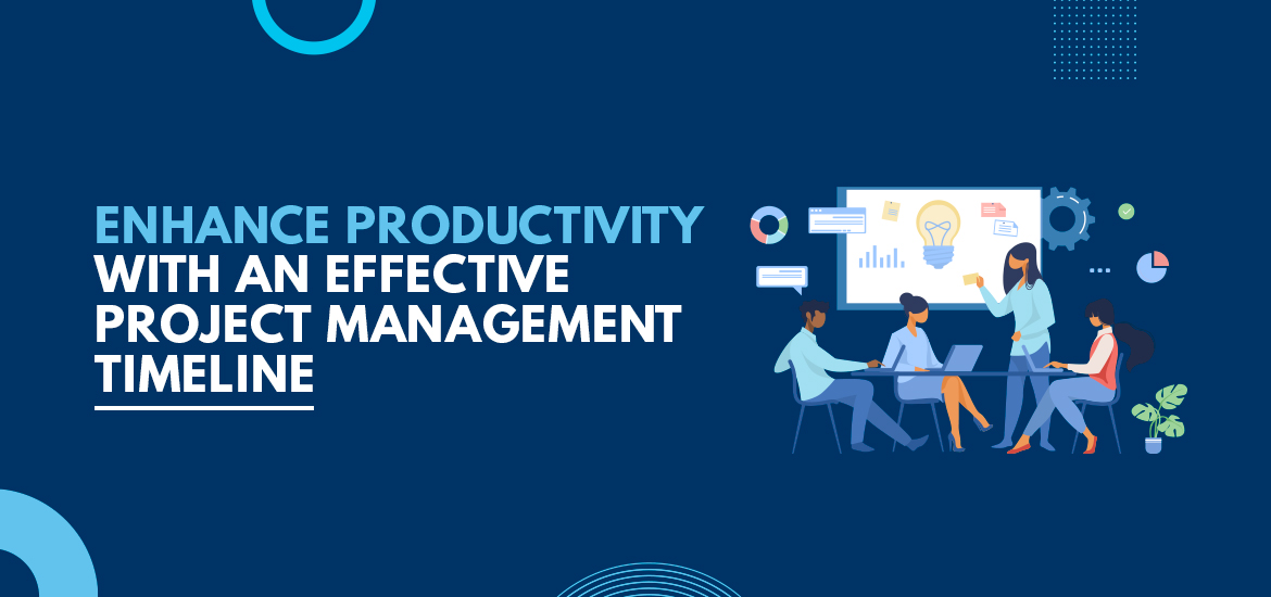 Enhance Productivity with an Effective Project Management Timeline