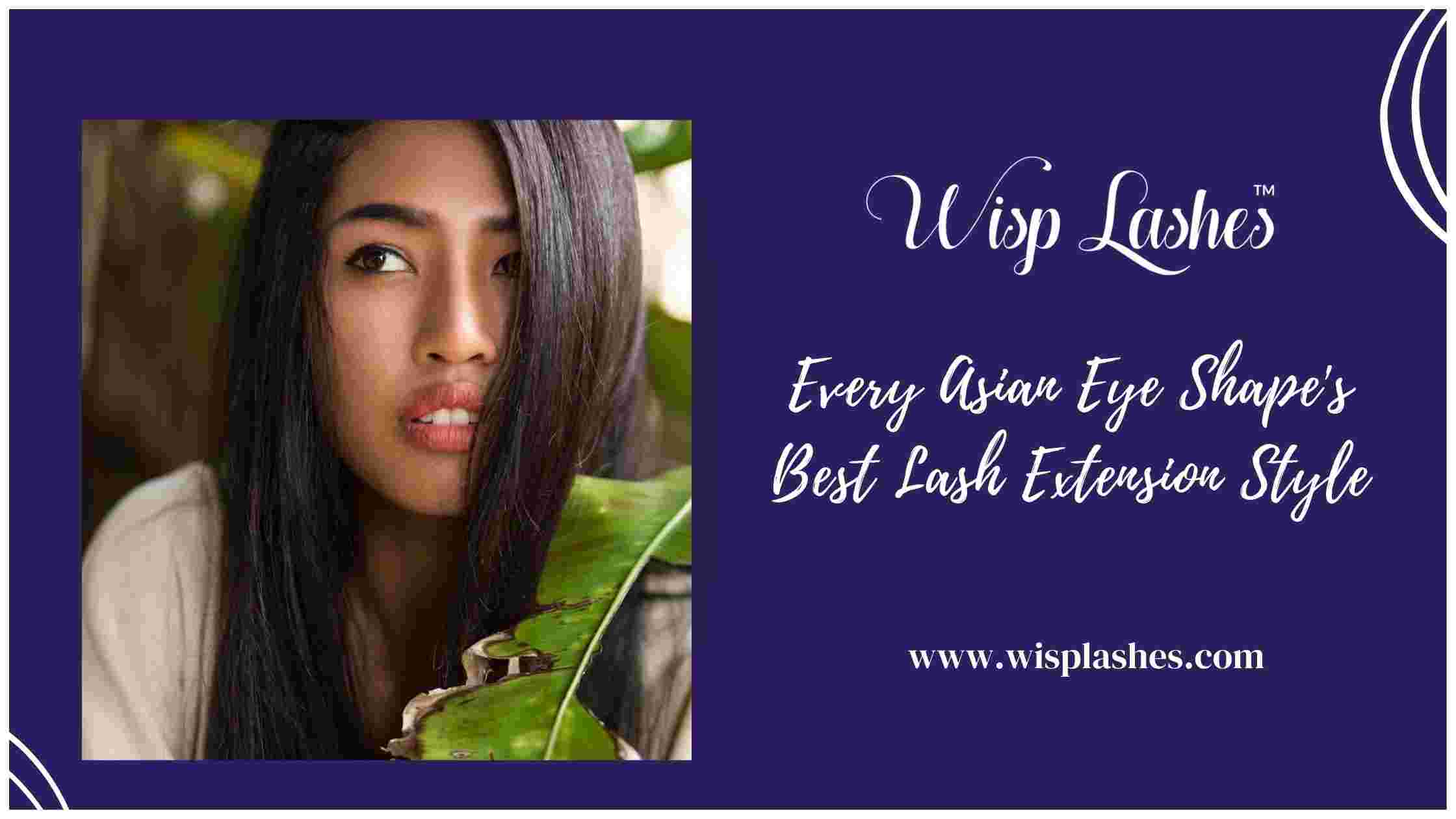 Every Asian Eye Shape's Best Lash Extension Style - TheOmniBuzz