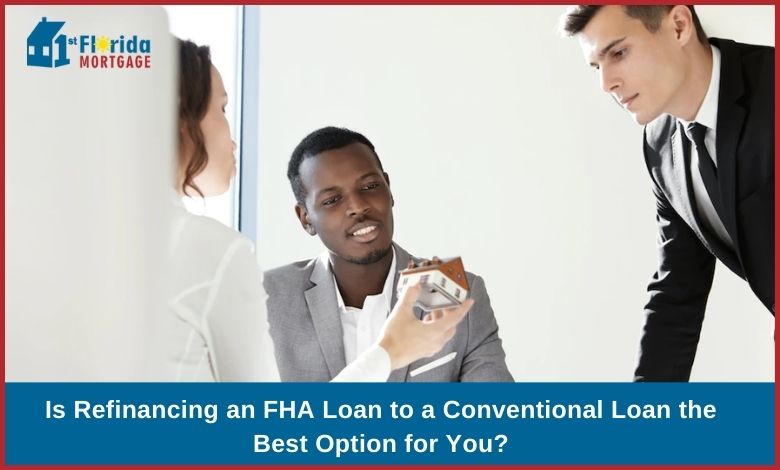 Is Refinancing an FHA Loan to a Conventional Loan the Best Option for You?