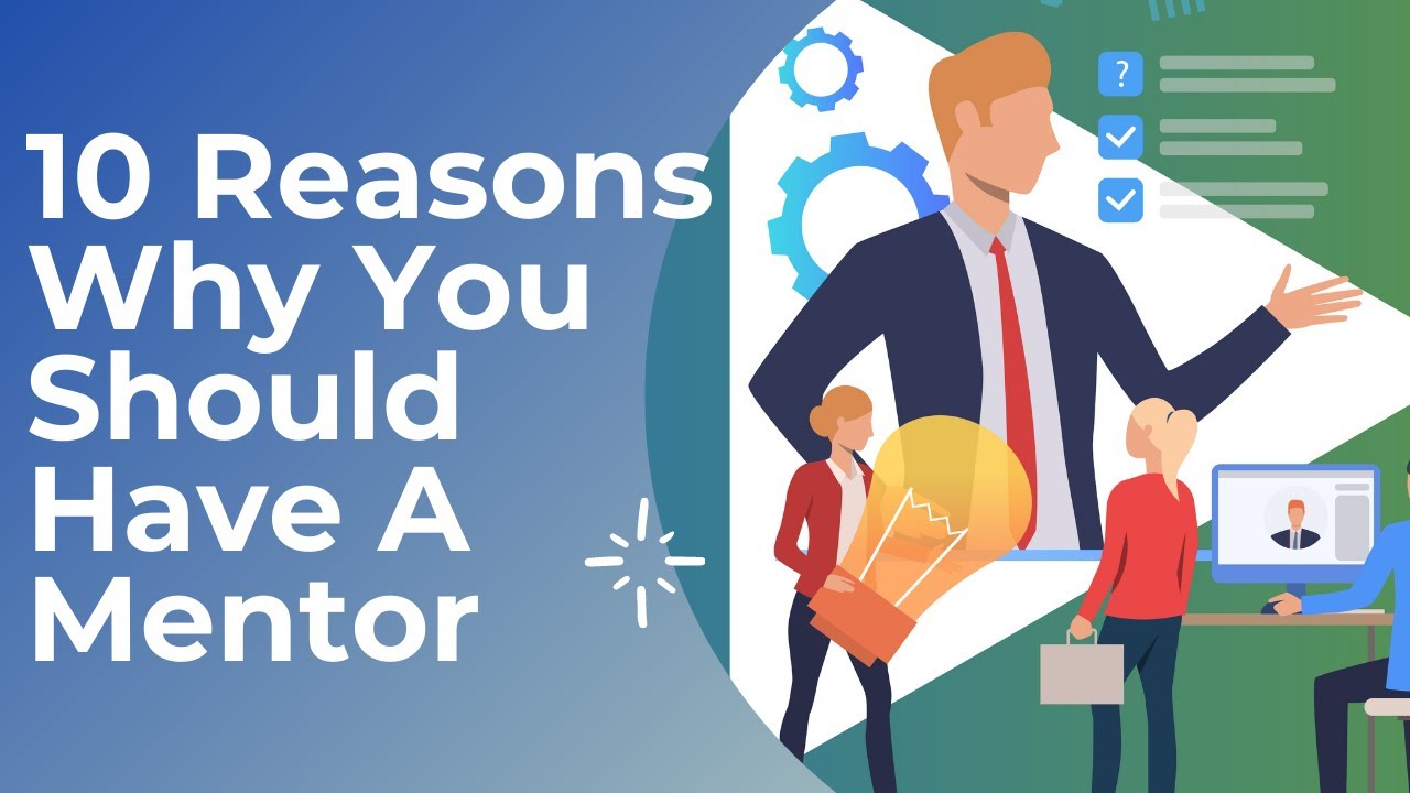 10 Reasons Why You Should Have A Mentor - YouTube