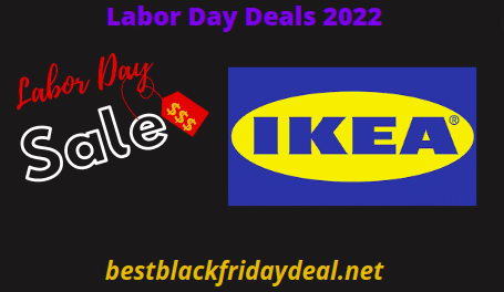 Ikea Labor Day Sale, Deals & Offers 2022 | Deals Coming Soon!