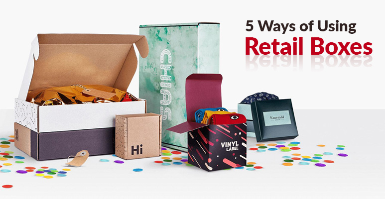 5 Ways of Using Retail Boxes to Boost Business Sales   - Mazing US