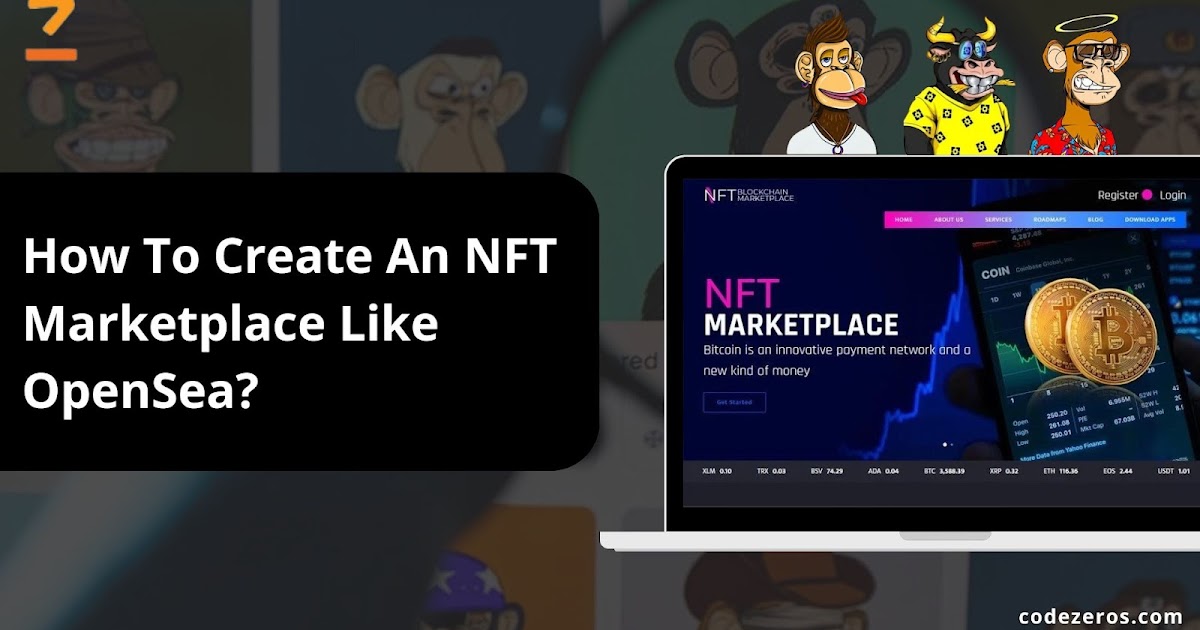 How To Create An NFT Marketplace Like OpenSea? - Codezeros