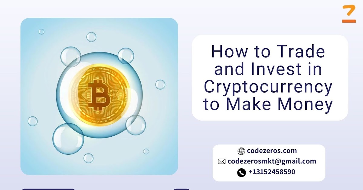 How to Trade and Invest in Cryptocurrency to Make Money - Codezeros