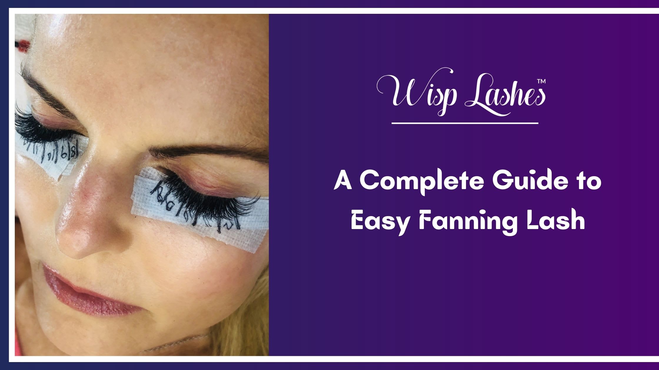 A Complete Guide to Easy Fanning Lash | Blush