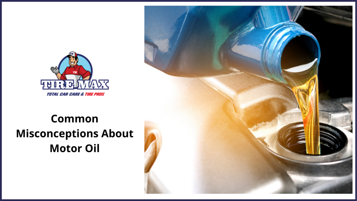 Common Misconceptions About Motor Oil | by Tire Max Total Car Care | Jul, 2022 | Medium
