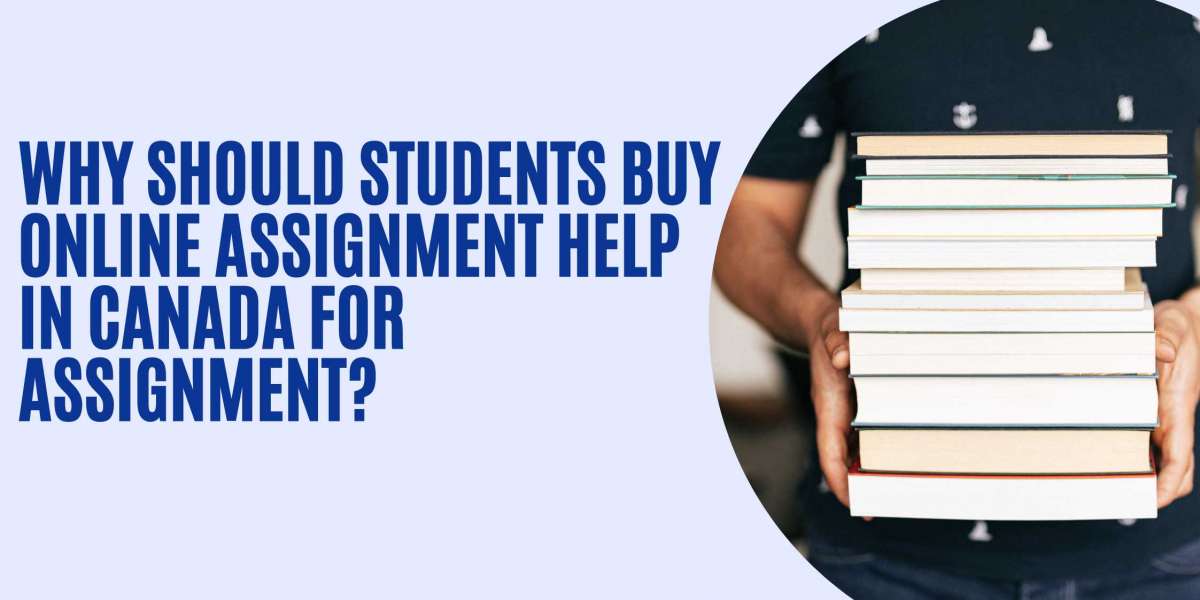 Why Should Students Buy Online Assignment Help in Canada for Assignment?