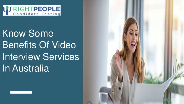Know Some Benefits Of Video Interview Services In Australia.pptx
