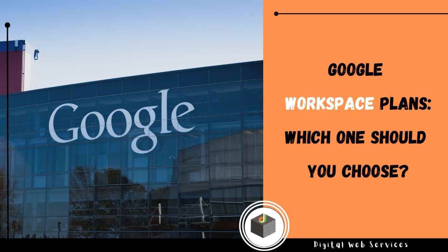 Google Workspace Plans, Which One Should You Choose? - DWS
