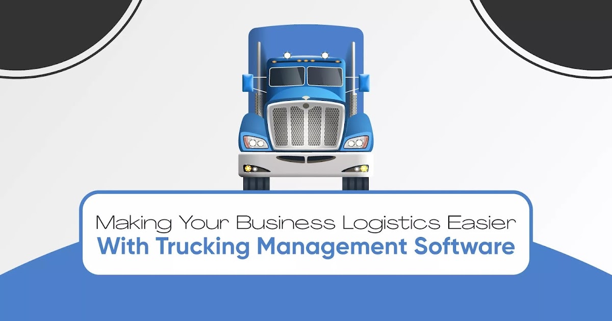 Trucking Management Software for Owner Operators: Making your business logistics easier with Trucking Management Software!