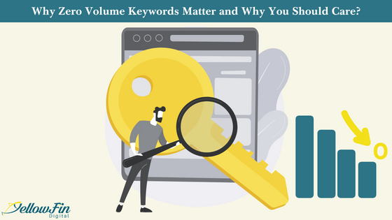 Why Zero Volume Keywords Matter and Why You Should Care