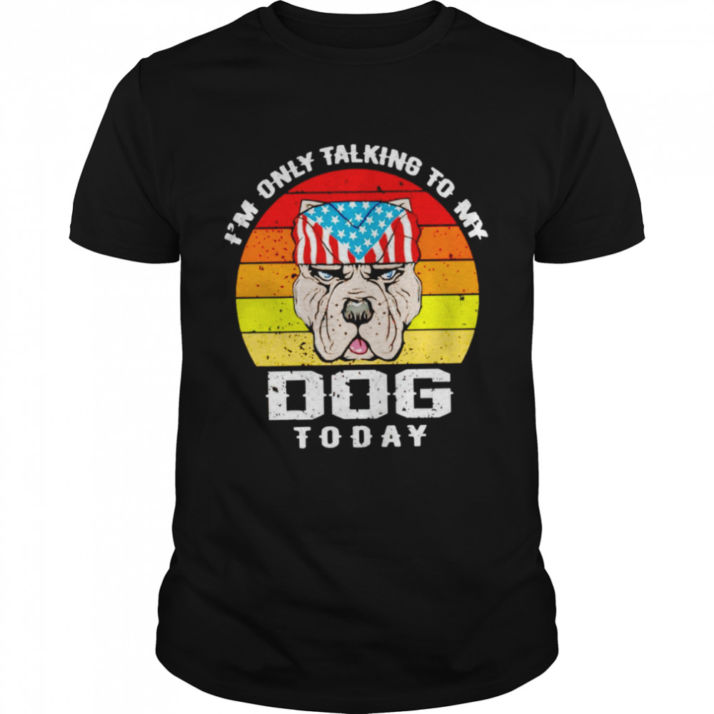 I’m only talking to my dog today vintage shirt - Trend T Shirt Store Online