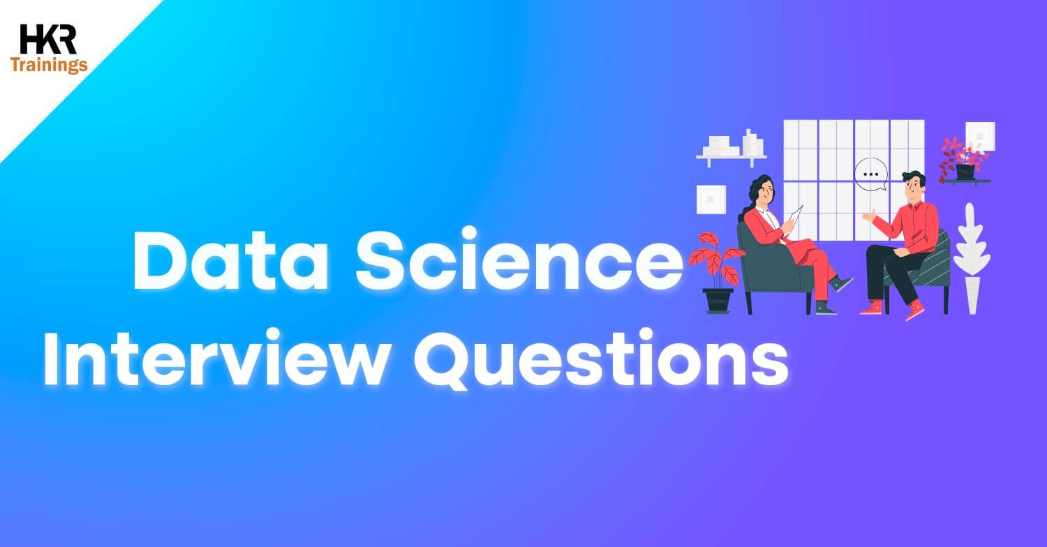 Top 30 Data Science Interview Questions and Answers [Updated]