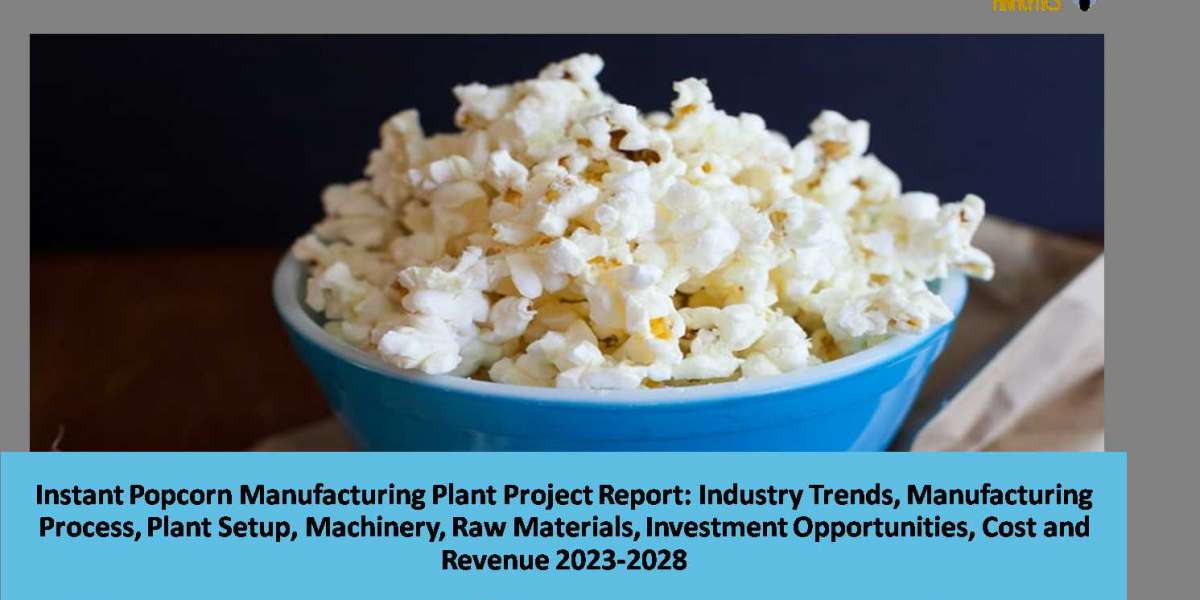 Instant Popcorn Manufacturing Plant 2023-2028: Manufacturing Process, Project Report, Plant Cost