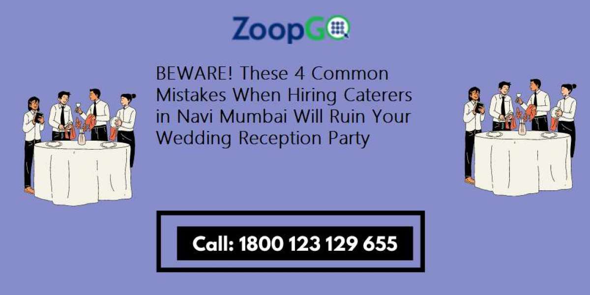 BEWARE! These 4 Common Mistakes When Hiring Caterers in Navi Mumbai Will Ruin Your Wedding Reception Party