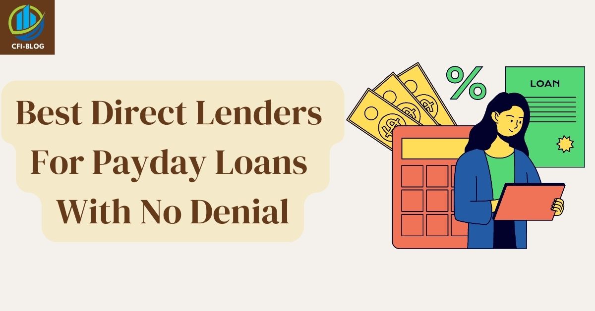 Top 6 No Denial Payday Loans Direct Lenders Only 2023