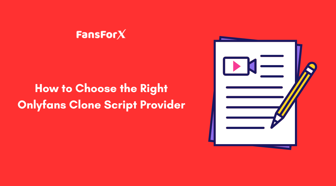 How To Choose The Right OnlyFans Clone Script Provider?