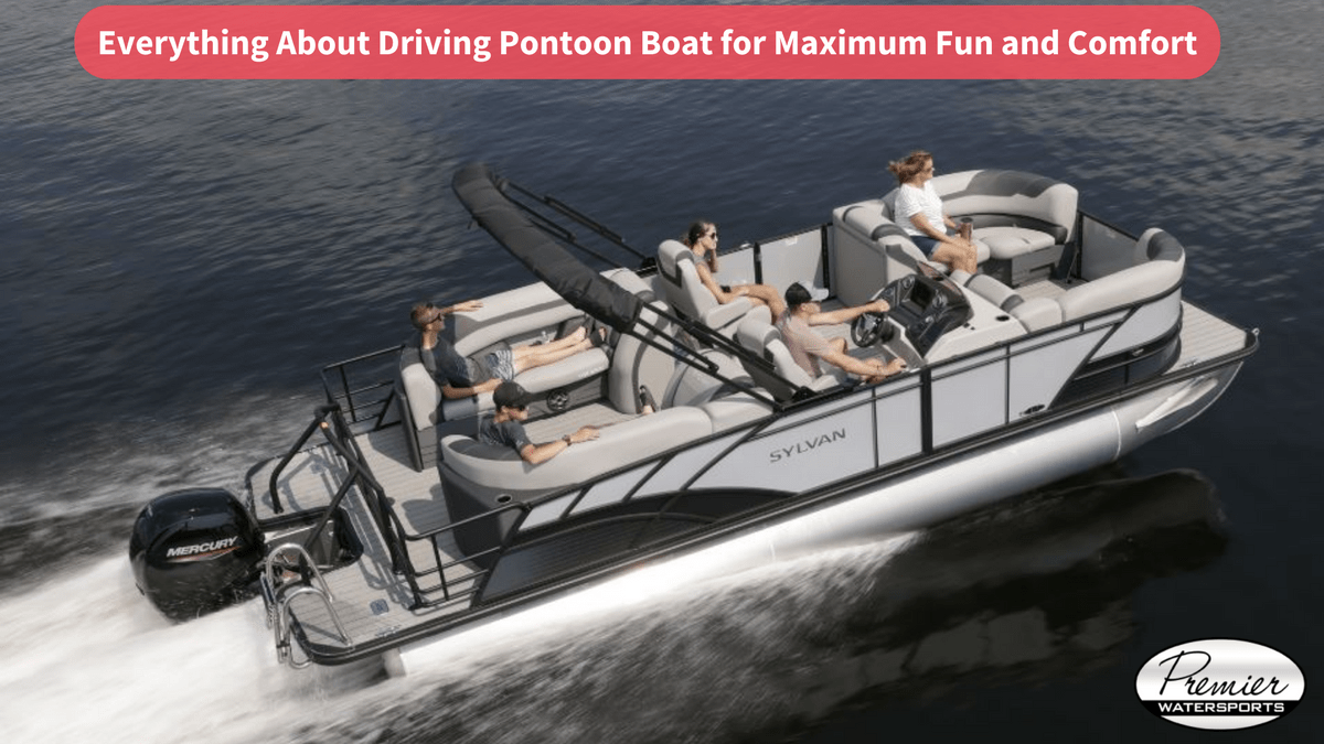 Everything About Driving Pontoon Boat for Maximum Fun a...