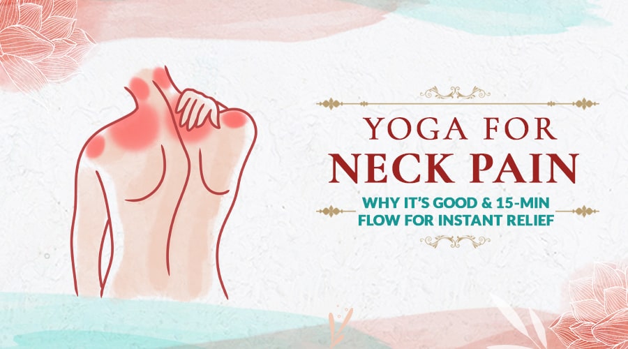 Yoga For Neck Pain: Try This 15-Min Flow For Instant Relief
