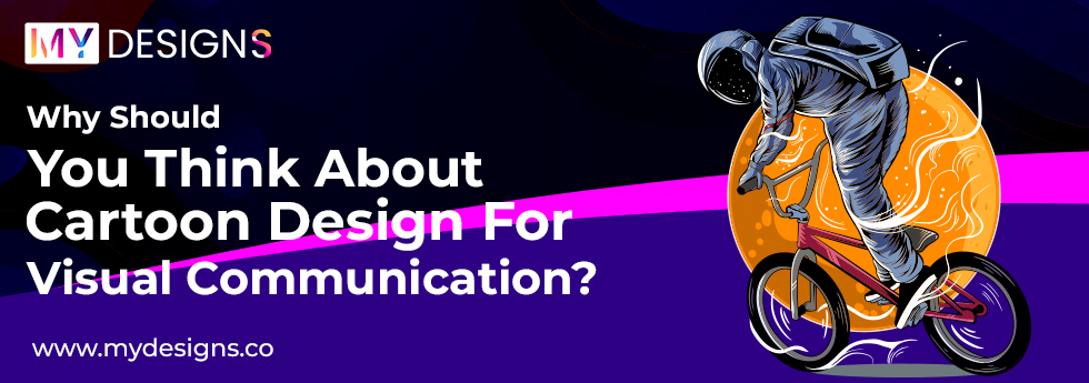 Why Should You Think About Cartoon Design For Visual Communication?